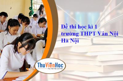 Đề thi học kì 1 trường THPT Vân Nội Hà Nội