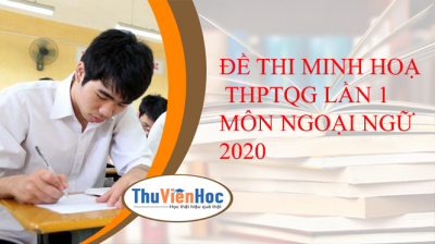 ĐỀ THI MINH HOẠ THPTQG LẦN 1 MÔN NGOẠI NGỮ 2020