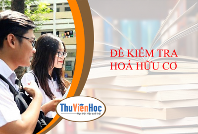 ĐỀ KIỂM TRA HOÁ HỮU CƠ