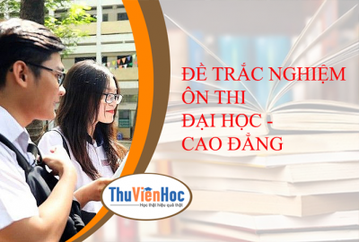 ĐỀ TRẮC NGHIỆM ÔN THI ĐẠI HỌC - CAO ĐẲNG