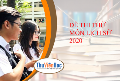 ĐỀ THI THỬ MÔN LỊCH SỬ 2020