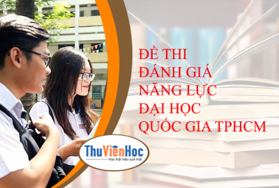 ĐỀ THI ĐÁNH GIÁ NĂNG LỰC ĐẠI HỌC QUỐC GIA TPHCM