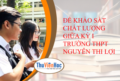 ĐỀ KHẢO SÁT CHẤT LƯỢNG GIỮA KỲ I  TRƯỜNG THPT NGUYỄN THI LỢI