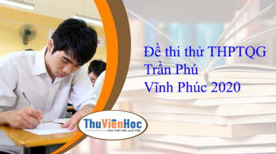 Đề thi thử THPTQG Trần Phú Vĩnh Phúc 2020