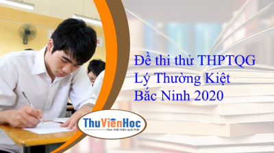 Đề thi thử THPTQG Lý Thường Kiệt Bắc Ninh 2020