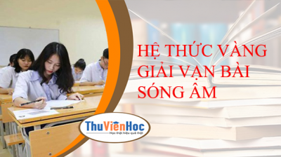 HỆ THỨC VÀNG GIẢI VẠN BÀI SÓNG ÂM