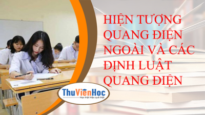 HIỆN TƯỢNG QUANG ĐIỆN NGOÀI VÀ CÁC ĐỊNH LUẬT QUANG ĐIỆN