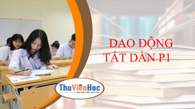 DAO ĐỘNG TẮT DẦN P1