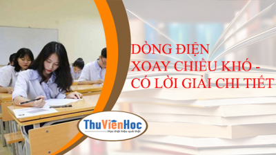 DÒNG ĐIỆN XOAY CHIỀU KHÓ - CÓ LỜI GIẢI CHI TIẾT