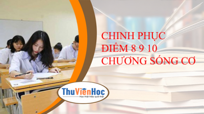 CHINH PHỤC ĐIỂM 8 9 10 CHƯƠNG SÓNG CƠ