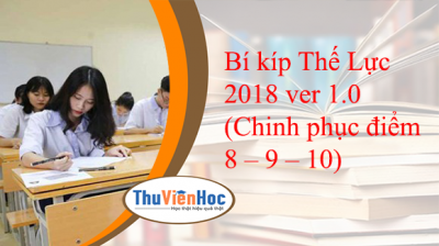 Bí kíp Thế Lực 2018 ver 1.0 (Chinh phục điểm 8 – 9 – 10)