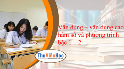 Vận dụng – vận dụng cao hàm số và phương trình bậc 1 – 2