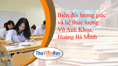 Biến đổi lượng giác và hệ thức lượng – Võ Anh Khoa, Hoàng Bá Minh