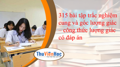 315 bài tập trắc nghiệm cung và góc lượng giác – công thức lượng giác có đáp án