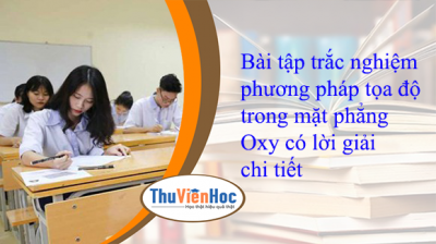 Bài tập trắc nghiệm phương pháp tọa độ trong mặt phẳng Oxy có lời giải chi tiết