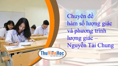 Chuyên đề hàm số lượng giác và phương trình lượng giác – Nguyễn Tài Chung