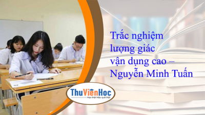 Trắc nghiệm lượng giác vận dụng cao – Nguyễn Minh Tuấn