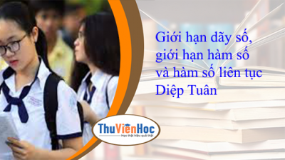 Giới hạn dãy số, giới hạn hàm số và hàm số liên tục – Diệp Tuân