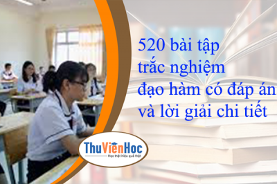 520 bài tập trắc nghiệm đạo hàm có đáp án và lời giải chi tiết