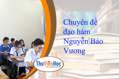 Chuyên đề đạo hàm – Nguyễn Bảo Vương