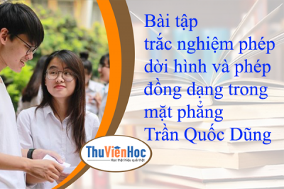 Bài tập trắc nghiệm phép dời hình và phép đồng dạng trong mặt phẳng – Trần Quốc Dũng