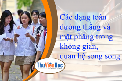 Các dạng toán đường thẳng và mặt phẳng trong không gian, quan hệ song song – Lê Bá Bảo