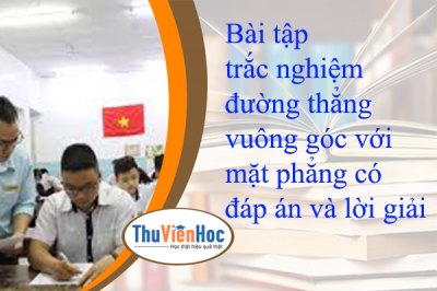 Bài tập trắc nghiệm đường thẳng vuông góc với mặt phẳng có đáp án và lời giải