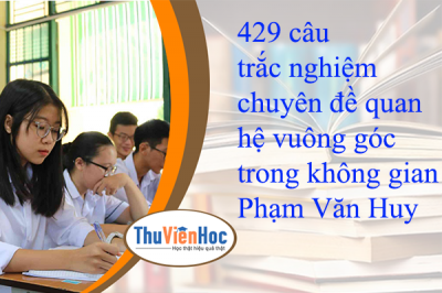 429 câu trắc nghiệm chuyên đề quan hệ vuông góc trong không gian – Phạm Văn Huy