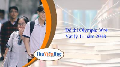 Đề thi Olympic 30/4 Vật lý 11 năm 2018