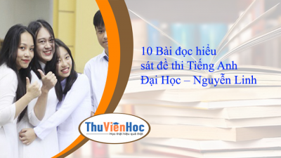 10 Bài đọc hiểu sát đề thi Tiếng Anh Đại Học – Nguyễn Linh