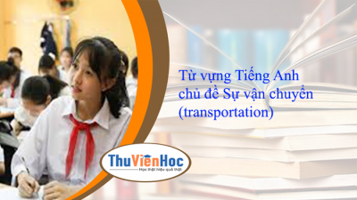 Từ vựng Tiếng Anh chủ đề Sự vận chuyển (transportation)