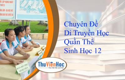 Chuyên Đề Di Truyền Học Quần Thể Sinh Học 12