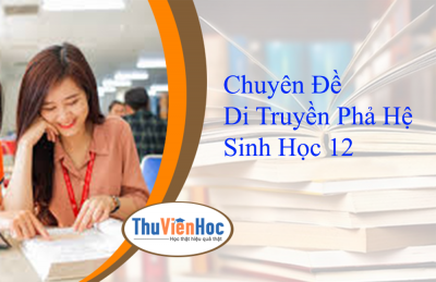 Chuyên Đề Di Truyền Phả Hệ Sinh Học 12