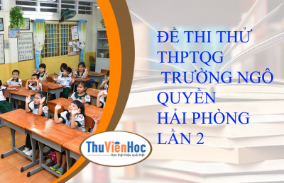 ĐỀ THI THỬ THPTQG-2019 - GDCD - TRƯỜNG NGÔ QUYỀN - HẢI PHÒNG LẦN 2