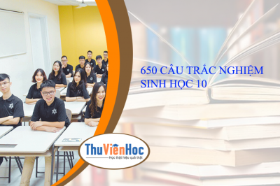 650 CÂU TRẮC NGHIỆM SINH HỌC 10