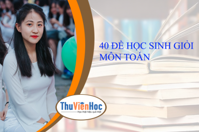 40 ĐỀ HỌC SINH GIỎI MÔN TOÁN