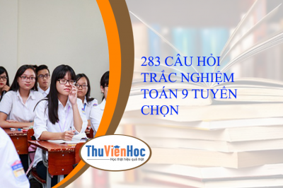 283 CÂU HỎI TRẮC NGHIỆM TOÁN 9 TUYỂN CHỌN