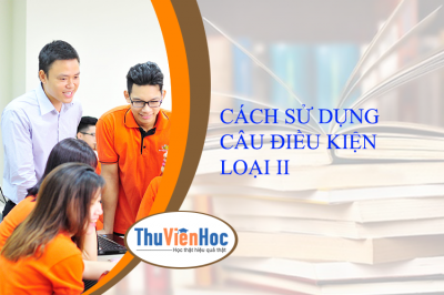 CÁCH SỬ DỤNG CÂU ĐIỀU KIỆN LOẠI I