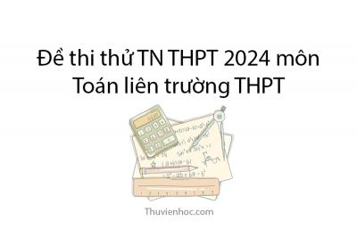 Đề thi thử TN THPT 2024 môn Toán liên trường THPT - Hà Tĩnh