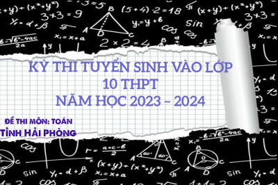 Đề thi Chính Thức môn Toán Tuyển sinh vào 10 THPT tỉnh Hải Phòng năm 2023 - 2024 (có đáp án)