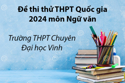 Đề thi thử THPT Quốc gia 2024 môn Ngữ văn của Trường THPT Chuyên Đại học Vinh