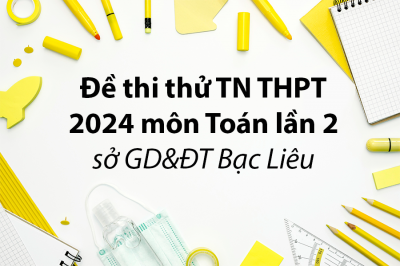 Đề thi thử TN THPT 2024 môn Toán lần 2 sở GD&ĐT Bạc Liêu