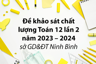 Đề khảo sát chất lượng Toán 12 lần 2 năm 2023 – 2024 sở GD&ĐT Ninh Bình