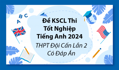 Đề KSCL Thi Tốt Nghiệp Tiếng Anh 2024 THPT Đội Cấn Lần 2 Có Đáp Án