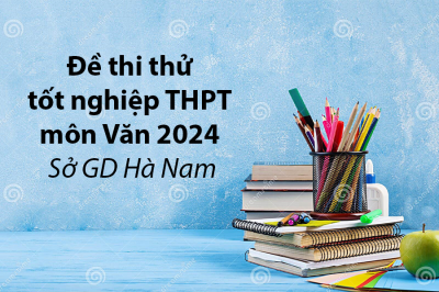 Đề thi thử môn Văn tốt nghiệp THPT 2024 - Sở GD Hà Nam