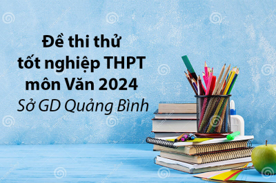 Đề thi thử tốt nghiệp THPT 2024 môn Văn - Sở GD Quảng Bình