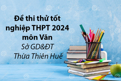 Đề thi thử tốt nghiệp THPT 2024 môn Văn - Sở GD Thừa Thiên Huế