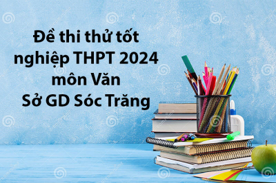 Đề thi thử môn Văn tốt nghiệp THPT 2024 - Sở GD Sóc Trăng