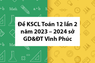 Đề khảo sát chất lượng Toán 12 lần 2 năm 2023 – 2024 sở GD&ĐT Vĩnh Phúc