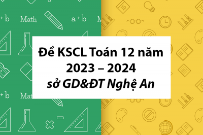 Đề khảo sát chất lượng Toán 12 năm 2023 – 2024 sở GD&ĐT Nghệ An